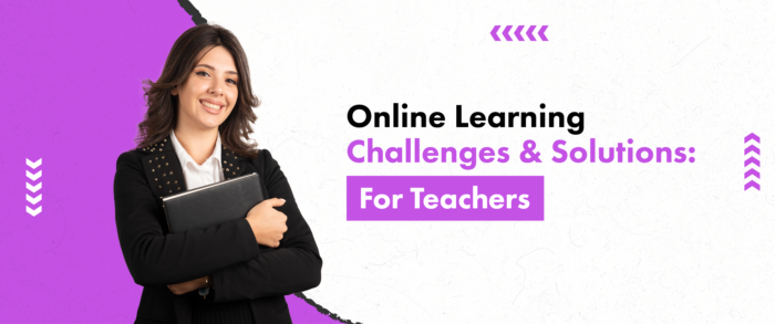 Challenges of Online Learning and Solutions